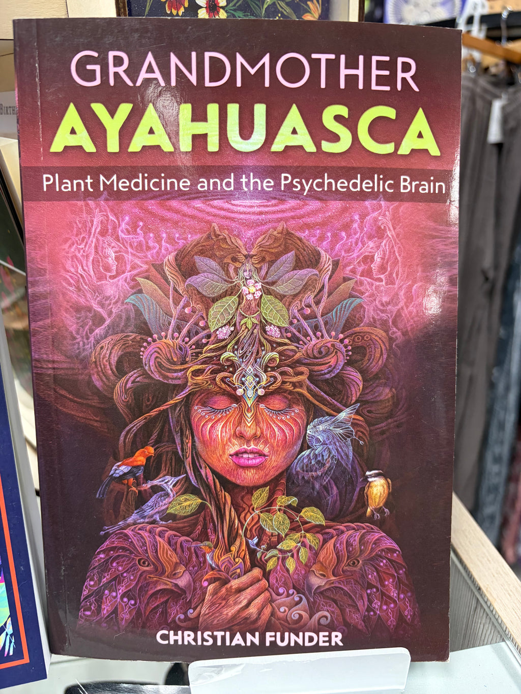 Grandmother Ayahuasca Book by Christian Funder